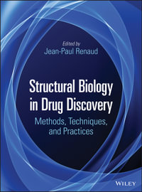 Structural Biology in Drug Discovery : Methods, Techniques, and Practices - Jean-Paul Renaud