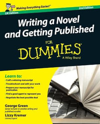 Writing a Novel and Getting Published For Dummies UK : 2nd edition - George Green