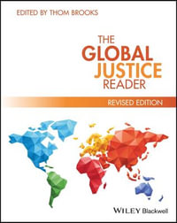 The Global Justice Reader : Revised Edition - Thom Brooks