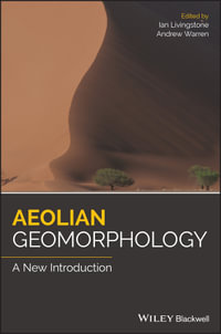 Aeolian Geomorphology : A New Introduction - Ian Livingstone