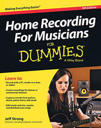 Home Recording for Musicians For Dummies : 5th edition - Jeff Strong