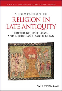 A Companion to Religion in Late Antiquity : Blackwell Companions to the Ancient World - Josef Lössl