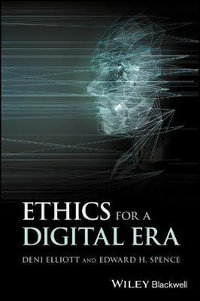 Ethics for a Digital Era : Blackwell Public Philosophy Series - Deni Elliott