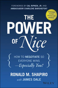 The Power of Nice : How to Negotiate So Everyone Wins - Especially You! - Ronald M. Shapiro