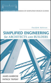 Simplified Engineering for Architects and Builders : Parker/Ambrose Series of Simplified Design Guides - James Ambrose