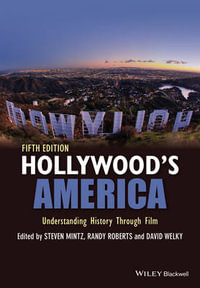 Hollywood's America : Understanding History Through Film - Steven Mintz