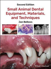 Small Animal Dental Equipment, Materials, and Techniques - Jan Bellows