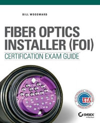 Fiber Optics Installer (FOI) Certification Exam Guide - Bill Woodward