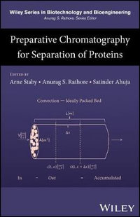 Preparative Chromatography for Separation of Proteins : Wiley Series in Biotechnology and Bioengineering - Arne Staby