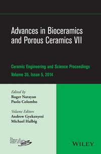 Advances in Bioceramics and Porous Ceramics VII, Volume 35, Issue 5 : Ceramic Engineering and Science Proceedings - Roger Narayan