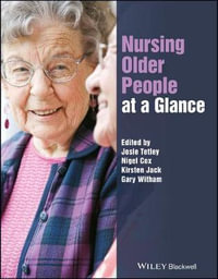 Nursing Older People at a Glance : At a Glance (Nursing and Healthcare) - Josephine Tetley