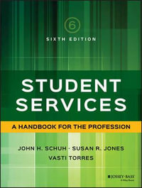 Student Services : A Handbook for the Profession - John H. Schuh