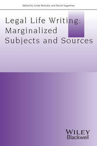 Legal Life-Writing : Marginalised Subjects and Sources - Linda Mulcahy