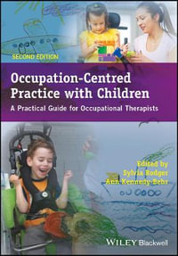 Occupation-Centred Practice with Children - APractical Guide for Occupational Therapists 2e : A Practical Guide for Occupational Therapists - Sylvia Rodger