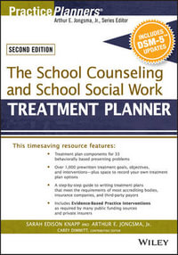 The School Counseling and School Social Work Treatment Planner, with DSM-5 Updates, 2nd Edition : PracticePlanners - Sarah Edison Knapp