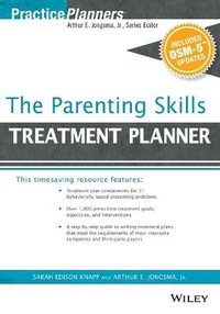 The Parenting Skills Treatment Planner, with DSM-5 Updates : PracticePlanners - David J. Berghuis