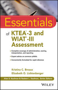 Essentials of KTEA-3 and WIAT-III Assessment : Essentials of Psychological Assessment - Kristina C. Breaux