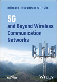 5G and Beyond Wireless Communication Networks : IEEE Press - Haijian Sun