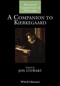 A Companion to Kierkegaard : Blackwell Companions to Philosophy - Jon Stewart