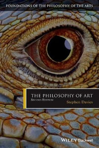 The Philosophy of Art : Foundations of the Philosophy of the Arts - Stephen Davies