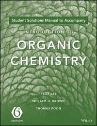 Introduction to Organic Chemistry, 6e Student Solutions Manual - Felix Lee