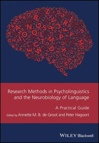 Research Methods in Psycholinguistics and the Neurobiology of Language : A Practical Guide - Annette M. B. de Groot