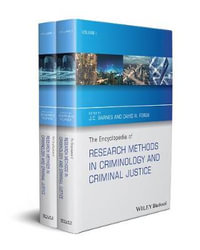 The Encyclopedia of Research Methods in Criminology and Criminal Justice : The Wiley Series of Encyclopedias in Criminology & Criminal Justice - J. C. Barnes