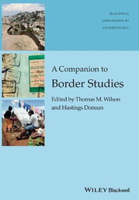 A Companion to Border Studies : Wiley Blackwell Companions to Anthropology - Thomas M. Wilson