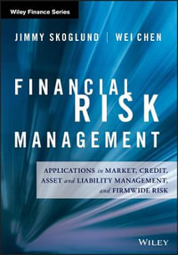 Financial Risk Management : Applications in Market, Credit, Asset and Liability Management and Firmwide Risk - Jimmy Skoglund