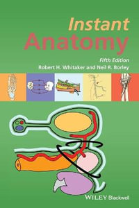 Instant Anatomy : 5th edition - Robert H. Whitaker