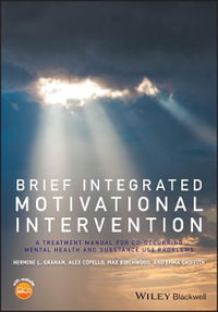 Brief Integrated Motivational Intervention : A Treatment Manual for Co-occuring Mental Health and Substance Use Problems - Hermine L. Graham