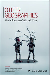 Other Geographies : The Influences of Michael Watts - Sharad Chari