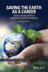 Saving the Earth as a Career : Advice on Becoming a Conservation Professional - Malcolm L. Hunter Jr.