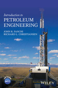 Introduction to Petroleum Engineering - John R. Fanchi