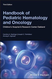 Handbook of Pediatric Hematology and Oncology : Children's Hospital and Research Center Oakland - Caroline A. Hastings