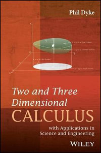 Two and Three Dimensional Calculus : with Applications in Science and Engineering - Phil Dyke