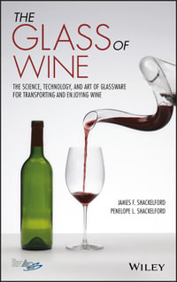 The Glass of Wine : The Science, Technology, and Art of Glassware for Transporting and Enjoying Wine - James F. Shackelford