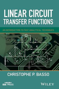 Linear Circuit Transfer Functions : An Introduction to Fast Analytical Techniques - Christophe P. Basso