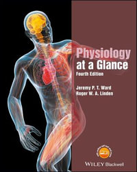 Physiology at a Glance : 4th edition - Jeremy P. T. Ward