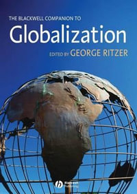 The Blackwell Companion to Globalization : Blackwell Companions - George Ritzer