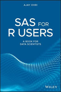 SAS for R Users : A Book for Data Scientists - Ajay Ohri