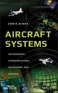 Aircraft Systems : Instruments, Communications, Navigation, and Control - Chris Binns