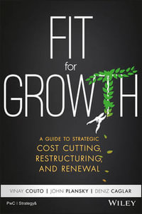 Fit for Growth : A Guide to Strategic Cost Cutting, Restructuring, and Renewal - Vinay Couto