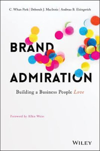 Brand Admiration : Building A Business People Love - C. Whan Park