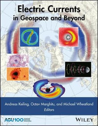 Electric Currents in Geospace and Beyond : Geophysical Monograph Series - Andreas Keiling