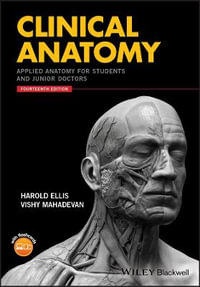 Clinical Anatomy : Applied Anatomy for Students and Junior Doctors - Harold Ellis