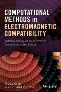 Computational Methods in Electromagnetic Compatibility : Antenna Theory Approach Versus Transmission Line Models - Dragan Poljak