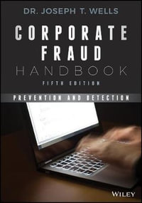 Corporate Fraud Handbook : Prevention and Detection - Joseph T. Wells