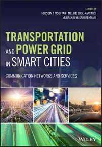 Transportation and Power Grid in Smart Cities : Communication Networks and Services - Hussein T. Mouftah