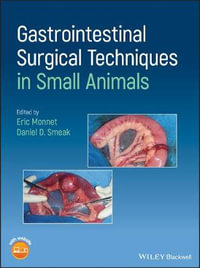 Gastrointestinal Surgical Techniques in Small Animals - Eric Monnet